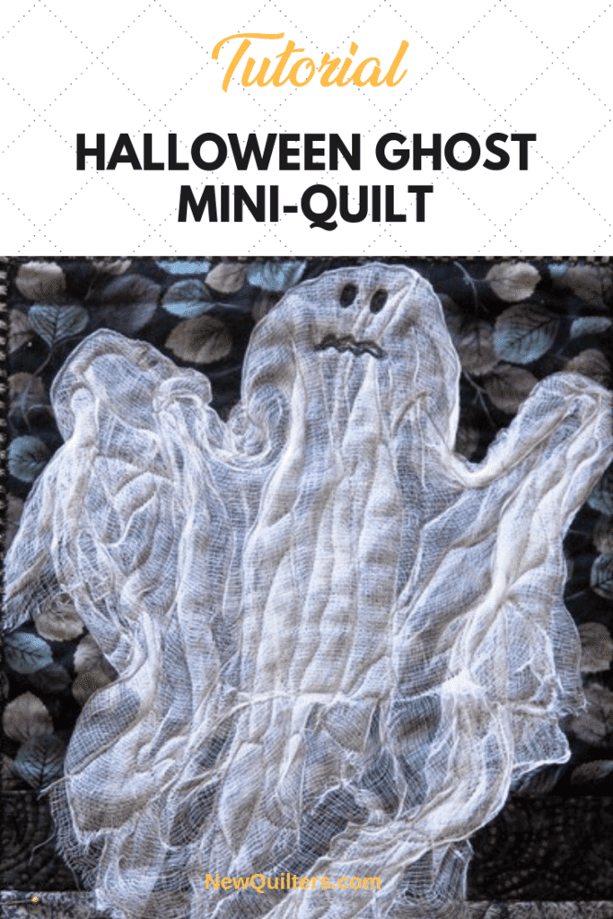 Cheesecloth Ghost Quilt for Halloween - Tutorial - New Quilters