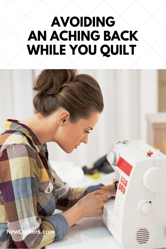 Avoiding an Aching Back while You Quilt - New Quilters