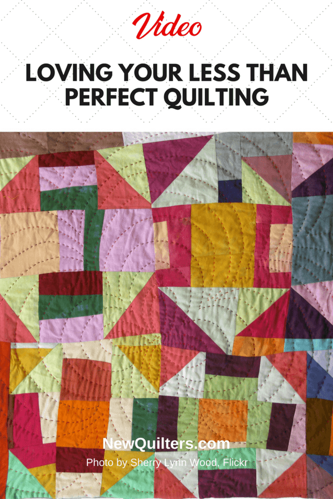 Loving Your Less-than-Perfect Quilting - New Quilters