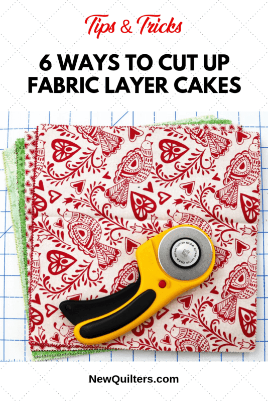 6 Ways to Cut up Fabric Layer Cakes New Quilters