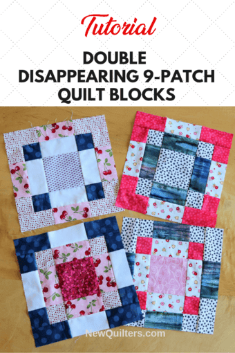 Double Disappearing Nine-Patch Blocks - Tutorial - New Quilters