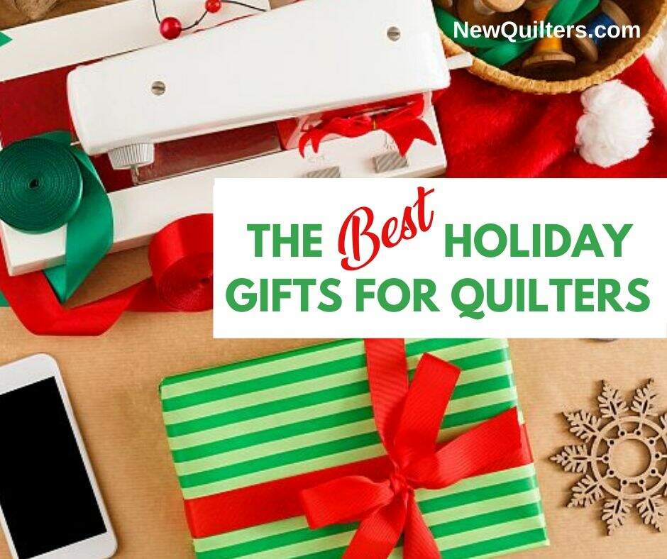 Best Holiday Gifts for Quilters - New Quilters